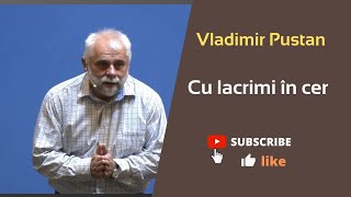 Vladimir Pustan - Cu lacrimi în cer