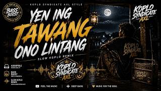 Yen Ing Tawang Ono Lintang ~ EDM Koplo Remix