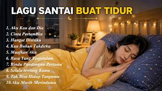 Kumpulan Lagu Akustik Santai Buat Temani Tidur - Lagu pop Indo Untuk Istirahat & Menenangkan