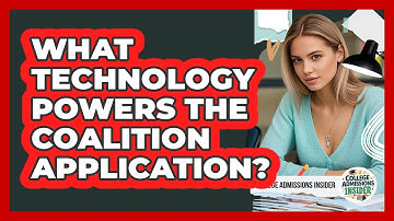 What Technology Powers The Coalition Application? - College Admissions Insider
