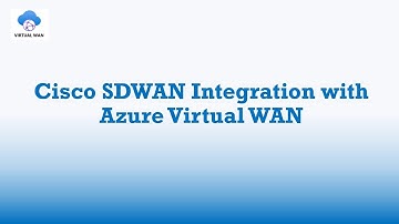 Cisco SDWAN Integration with Azure Virtual WAN