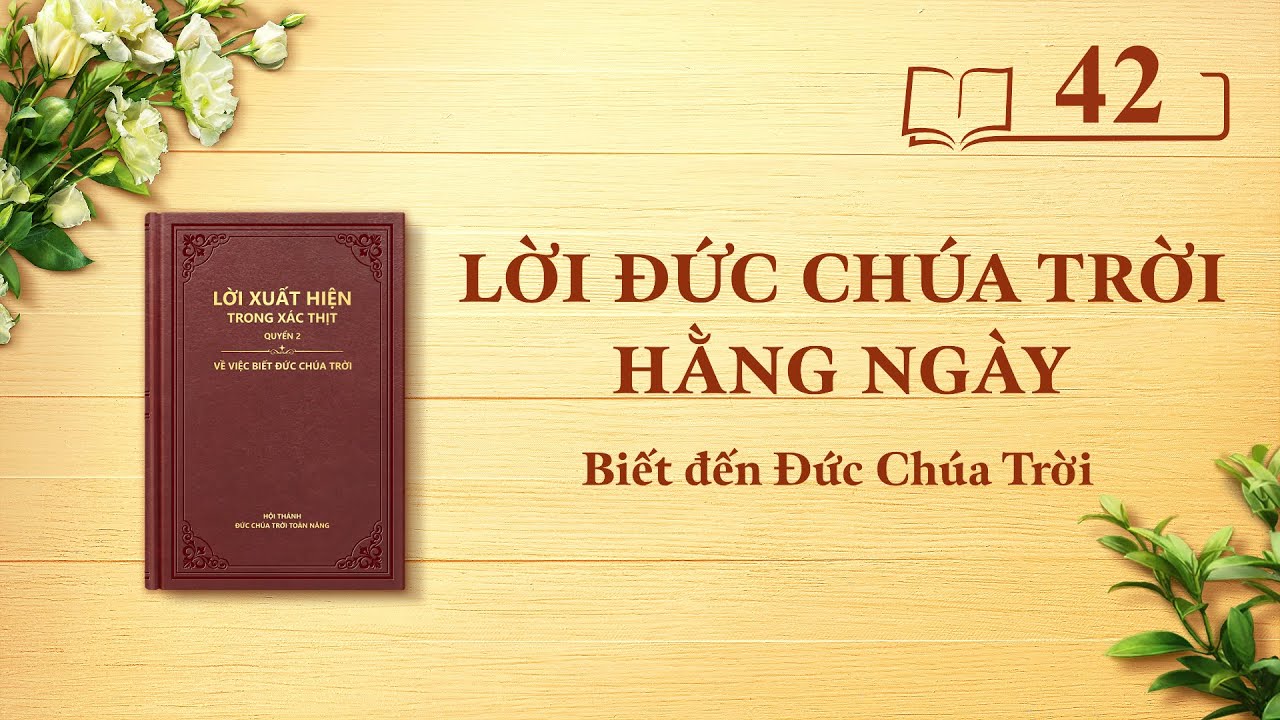 Lời Đức Chúa Trời hằng ngày: Biết đến Đức Chúa Trời | Trích đoạn 42