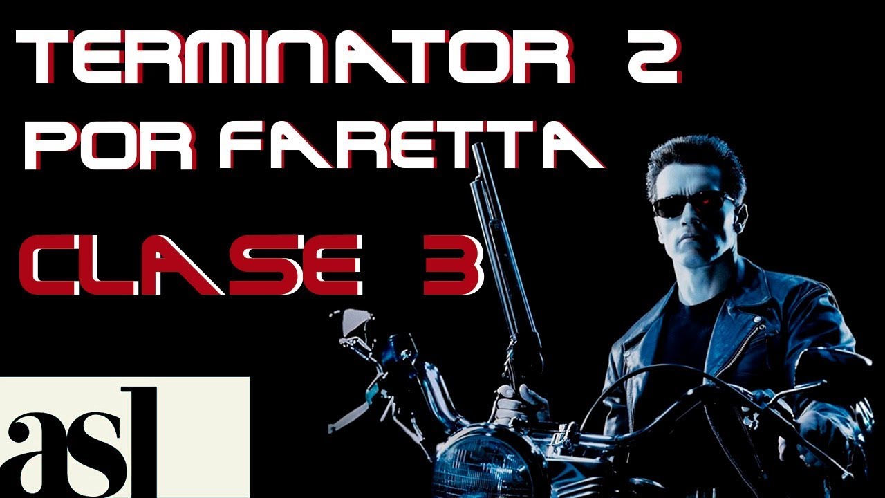 TERMINATOR 2 POR FARETTA | Clase 3: "Cada época tiene sus Terminators"