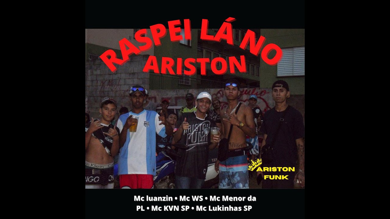 Raspei la no Ariston - MC'S Luanzin, Lukinha SP, Menor da PL, WS e KVN SP (AristonFunk)