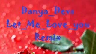Danya_Devs_-_Let_Me_Love_you_Remix DJ MT 076...