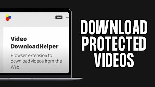How to Download Protected Videos From Any Site