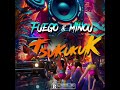 Tsukukuk  fuego  minou