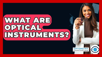 What Are Optical Instruments? - Optometry Knowledge Base