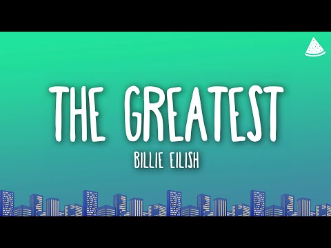 Billie Eilish THE GREATEST Lyrics