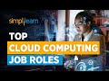 Cloud Computing Job Roles | cloud computing jobs And Salary | Cloud Computing Career | Simplilearn