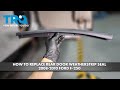 How to Replace Rear Door Mounted Weatherstrip Seal 2008-2010 Ford F-250