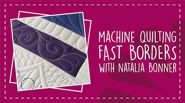 Machine Quilting Fast Borders with Natalia Bonner
