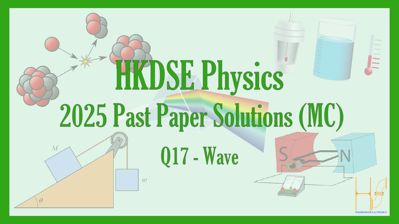 HKDSE 2025 Physics Paper 1A (MC) Past Paper Solutions - Q17 (Wave)(波動學)