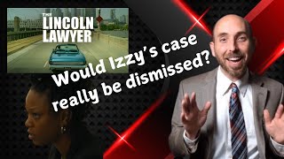 Would Izzy really get a dismissal on The Lincoln Lawyer?