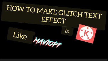 HOW TO MAKE GLITCH FONT EFFECT IN KINEMASTER EASILY || MaviOp7