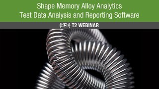 NASA's Shape Memory Alloy Analytics - Test Data Analysis and Reporting Software Webinar