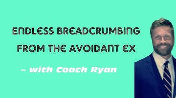 Endless breadcrumbing from the avoidant ex