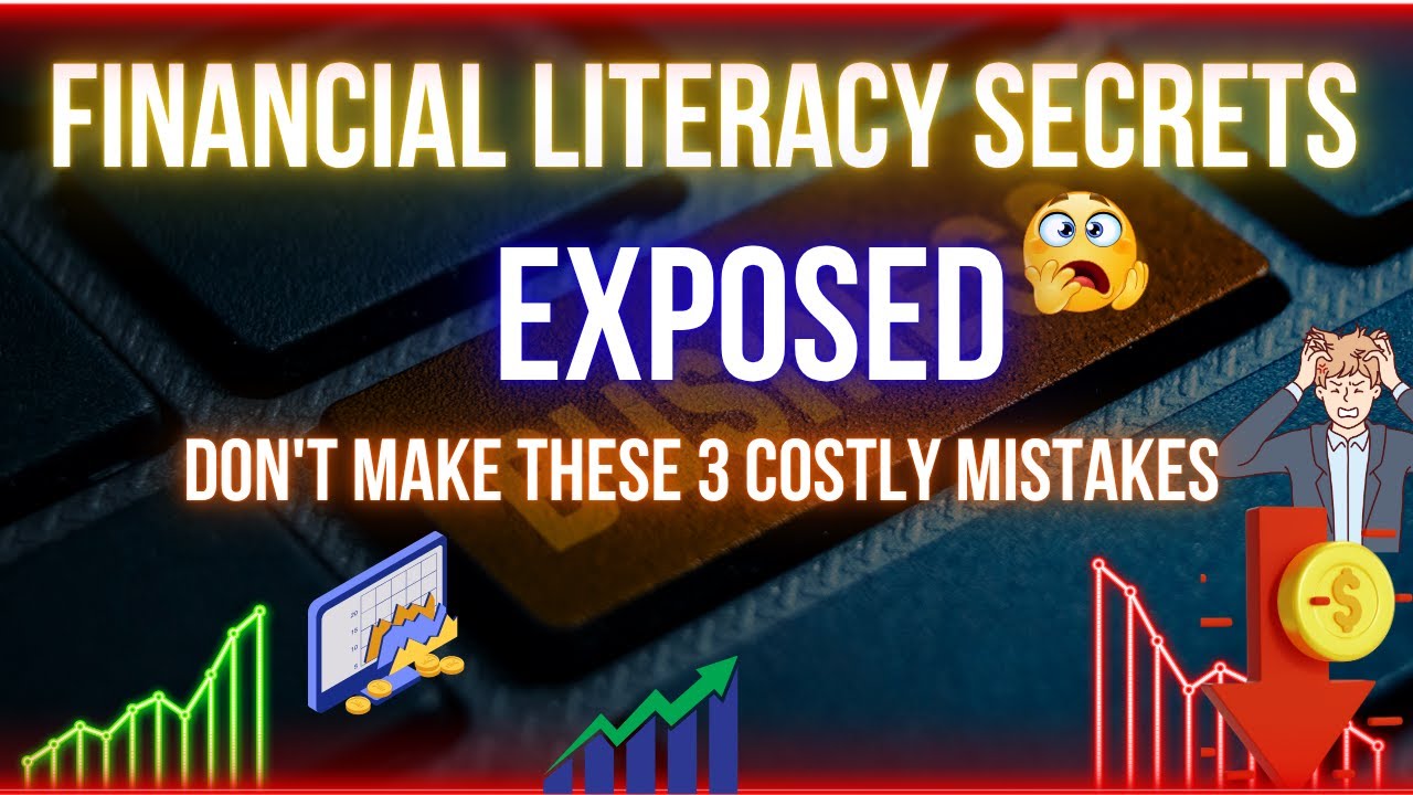 Financial Literacy Secrets EXPOSED Don't Make These 3 Costly Mistakes ...