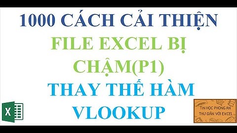 1000 Cách Cải Thiện File Excel Bị Chậm Thay Thế Hàm Vlookup#P1