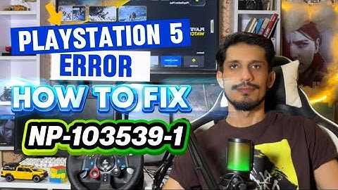How To Fix PS5 Error Code NP-103539-1 Unable to Connect to The Server 