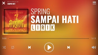Download lagu Spring - Sampai Hati  Lirik  mp3