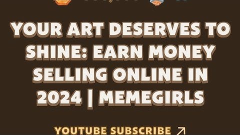 Your Art Deserves to Shine: Earn Money Selling Online in 2024 | MemeGirls video code