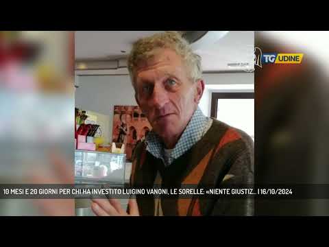 10 MESI E 20 GIORNI PER CHI HA INVESTITO LUIGINO VANONI, LE SORELLE: «NIENTE GIUSTIZ... | 16/10/2024