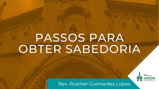 Passos para Obter Sabedoria — Rev. Rosther Guimarães Lopes — Conexão com Deus — 27/06/2022