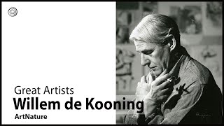 Willem de Kooning | Great Artists | Video by Mubarak Atmata | ArtNature