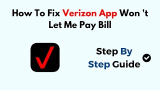 How To Fix Verizon App Won 't Let Me Pay Bill