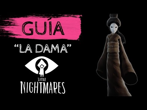 LITTLE NIGHTMARES (ZONA INDIE) | GUÍA RÁPIDA |  LA DAMA (FIN) | KYMGAMES