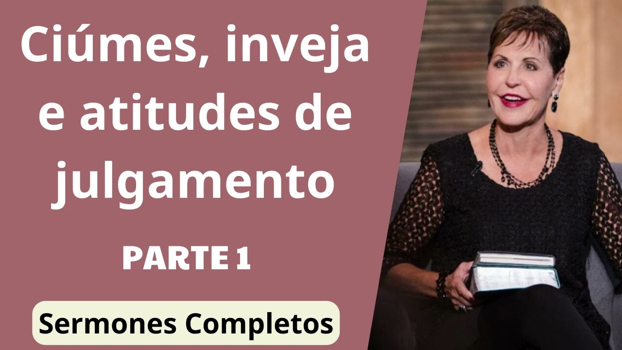💥 Ciúmes, inveja e atitudes de julgamento 🔰 Joyce Meyer