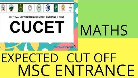 CUCET 2019 MSC ENTRANCE MATHS EXPECTED CUT OFF