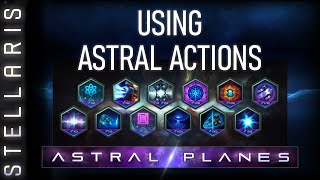 Stellaris: Astral Planes | Using Astral Actions with @alphayangdelete
