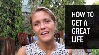 How To Get A Great Life