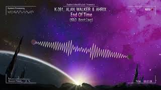 K-391, Alan Walker & Ahrix - End of Time (NAD Bootleg) [Free Release]