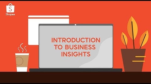 Shopee Seller Education: Introduction to Business Insights