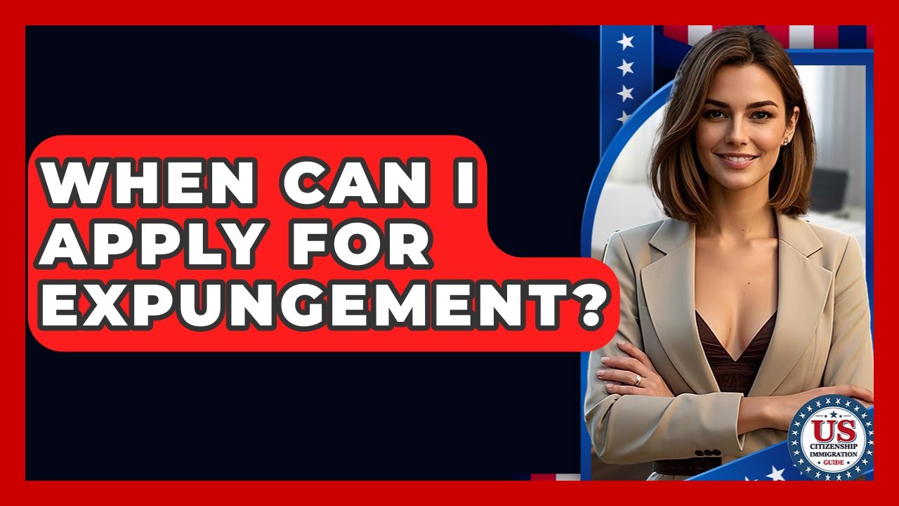 When Can I Apply For Expungement? - US Citizenship Immigration Guide