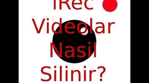 iRec Videolar Nasıl Silinir, Nasıl Fotoğraflara Aktarılır? How to Delete Videos on iRec?