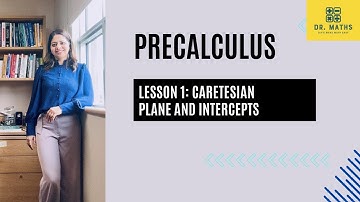 Pre Calculus- lecture 1- Cartesian plane, plotting points and intercepts