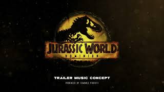 Jurassic World Dominion [Trailer Music Concept] - Tommee Profitt