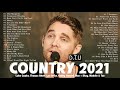 Country Hits 2021 - Country Songs Playlist Radio Country Music Playlist 2021 - New Country 2021