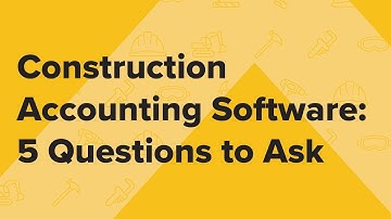 Construction Accounting Software: 5 Questions to Ask