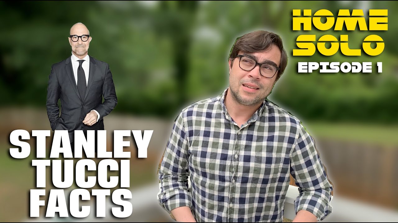 Unbelieveable Stanley Tucci Facts Home Solo YouTube