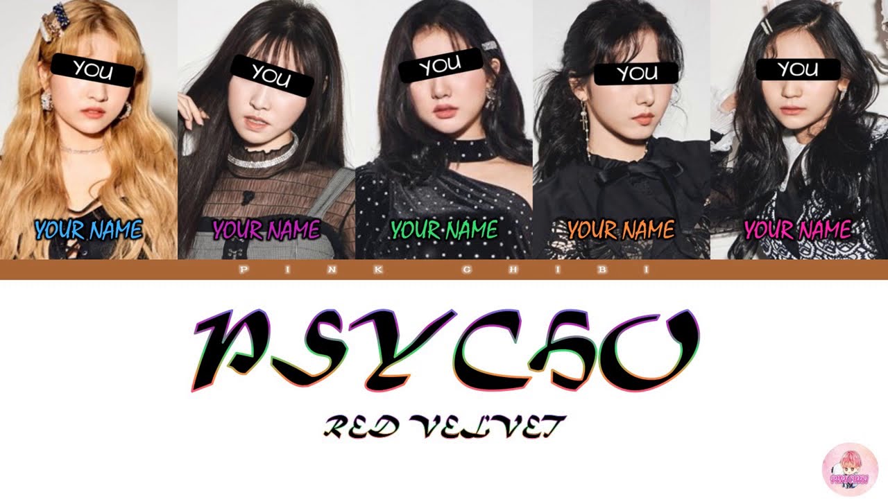 [YOUR GIRL GROUP 5 MEMBERS] RED VELVET-PSYCHO LYRICS WITH LINE DISTRIBUTION