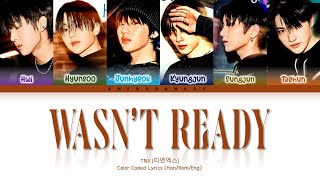 TNX (티엔엑스) – 'WASN'T READY' || Color Coded Lyrics (Han/Rom/Eng) Resimi