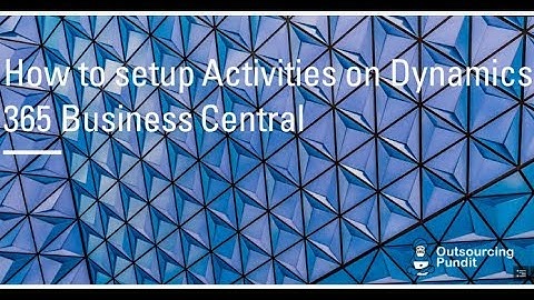 How to setup Activities in Dynamics 365 Business Central