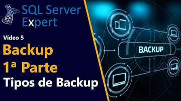 Backup 1a Parte - Tipos de Backup | SQL Server Expert