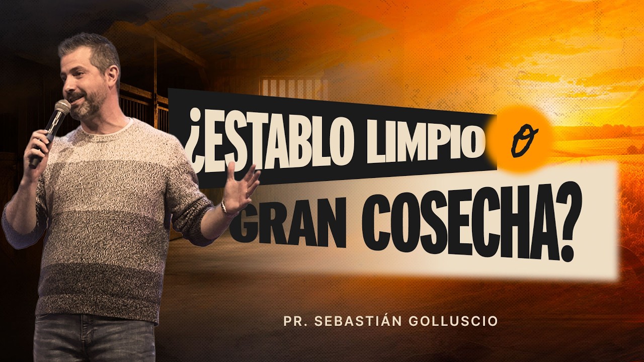 ¿Establo limpio o gran cosecha? - Pr. Sebastián Golluscio - Iglesia del Centro