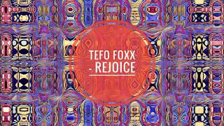 Tefo Foxx  Rejoice